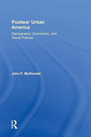 postwar urban america demography economics and social policies 1st edition john f mcdonald 0765646072,
