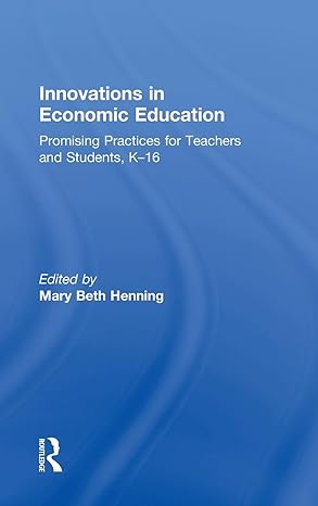 innovations in economic education promising practices for teachers and students k 16 1st edition mary beth