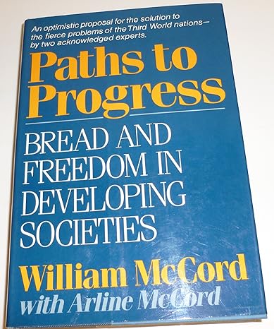 paths to progress bread and freedom in developing societies 1st edition william maxwell mccord ,arlene mccord