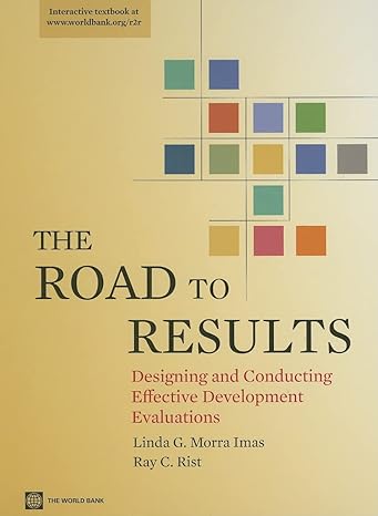 the road to results designing and conducting effective development evaluations 1st edition linda g morra imas