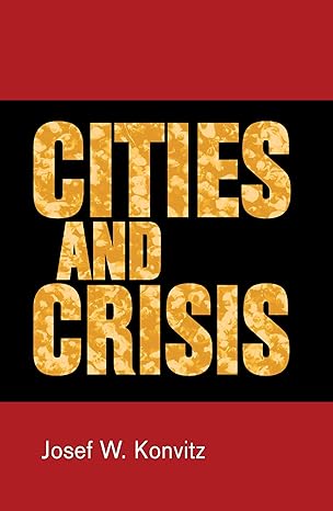 cities and crisis 1st edition josef w konvitz 1784992909, 978-1784992903