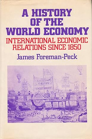 a history of the world economy international economic relations since 1850 presumed 1st edition james foreman