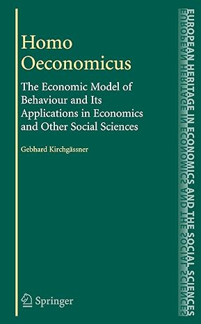 homo oeconomicus the economic model of behaviour and its applications in economics and other social sciences