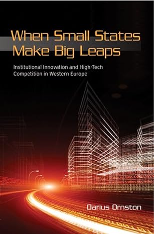 when small states make big leaps institutional innovation and high tech competition in western europe 1st
