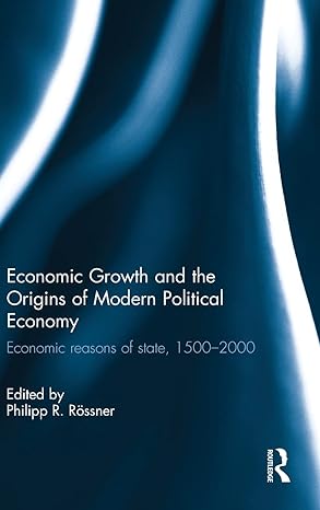 economic growth and the origins of modern political economy economic reasons of state 1500 2000 1st edition