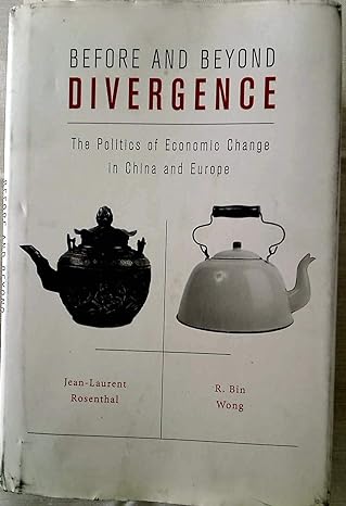 before and beyond divergence the politics of economic change in china and europe 1st edition jean laurent