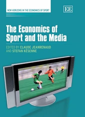 the economics of sport and the media 1st edition claude jeanrenaud ,stefan kesenne 1845427432, 978-1845427436