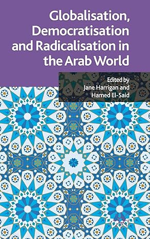 globalisation democratisation and radicalisation in the arab world 2011th edition j harrigan ,h el said