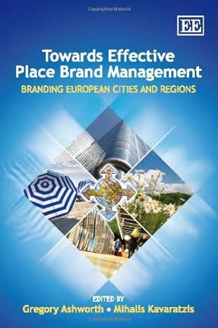 towards effective place brand management branding european cities and regions 1st edition gregory ashworth