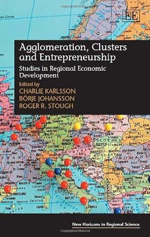 agglomeration clusters and entrepreneurship studies in regional economic development 1st edition charlie