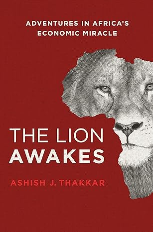the lion awakes adventures in africas economic miracle 1st edition ashish j thakkar 113728014x, 978-1137280145