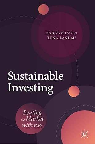 sustainable investing beating the market with esg 1st edition hanna silvola ,tiina landau 3030714888,