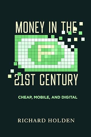 money in the twenty first century cheap mobile and digital 1st edition prof richard holden 0520395263,