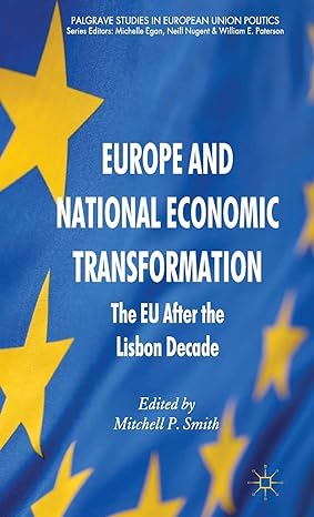 europe and national economic transformation the eu after the lisbon decade 2012th edition mitchell p smith