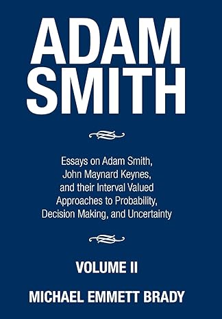 adam smith essays on adam smith john maynard keynes and their interval valued approaches to probability