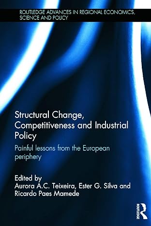 structural change competitiveness and industrial policy painful lessons from the european periphery 1st