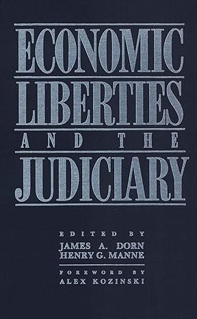economic liberties and the judiciary 1st edition james a dorn senior fellow cato institute ,henry g manne