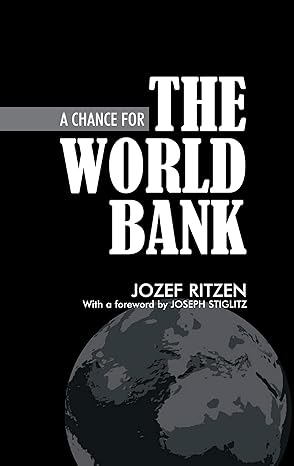 a chance for the world bank 1st edition jozef ritzen ,joseph stiglitz 1843311615, 978-1843311614