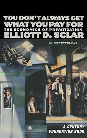 you dont always get what you pay for the economics of privatization 1st edition elliott d sclar ,richard c
