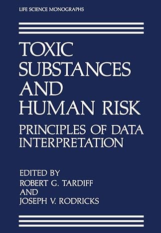 toxic substances and human risk principles of data interpretation 1st edition robert g tardiff, joseph v