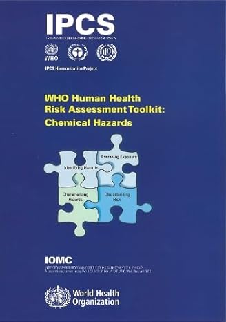 who human health risk assessment toolkit chemical hazards 1st edition world health organization 924154807x,