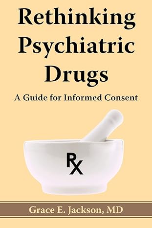 rethinking psychiatric drugs a guide for informed consent 1st edition md grace e jackson 1420867423,