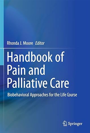handbook of pain and palliative care biobehavioral approaches for the life course 2013th edition rhonda j