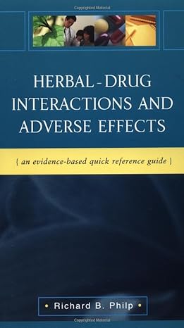 herbal drug interactions and adverse effects an evidence based quick reference guide 1st edition richard