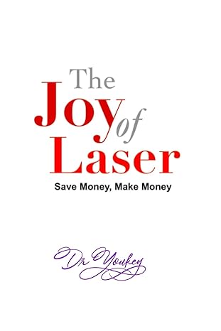the joy of laser save money make money 1st edition dr youkey b0863vpt2p, 979-8628402139