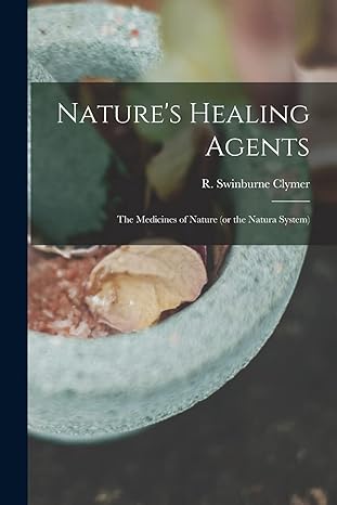 natures healing agents the medicines of nature 1st edition r swinburne 1014333423, 978-1014333421