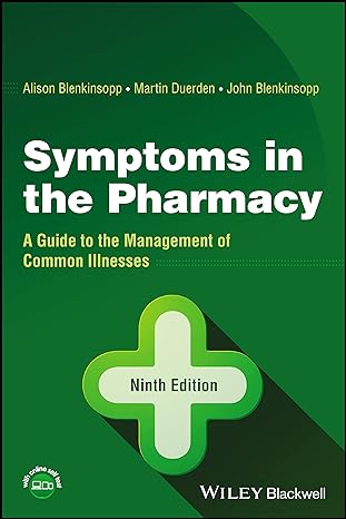 symptoms in the pharmacy a guide to the management of common illnesses 9th edition alison blenkinsopp ,martin