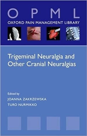 trigeminal neuralgia and other cranial neuralgias oxford pain management library 1st edition joanna m