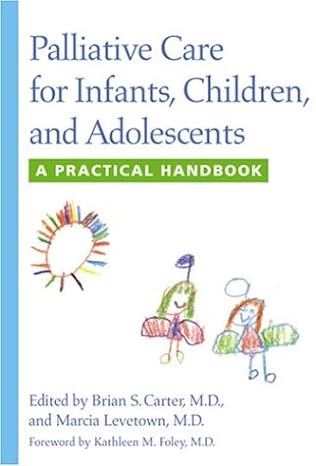 palliative care for infants children and adolescents a practical handbook 1st edition brian s carter ,marcia