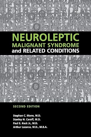 neuroleptic malignant syndrome and related conditions 2nd edition stephan c mann ,stanley n caroff ,paul e