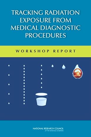 tracking radiation exposure from medical diagnostic procedures workshop report 1st edition national research