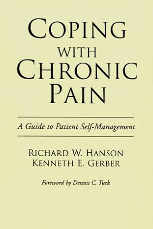 coping with chronic pain a guide to patient self management 1st edition richard w hanson ,kenneth e gerber