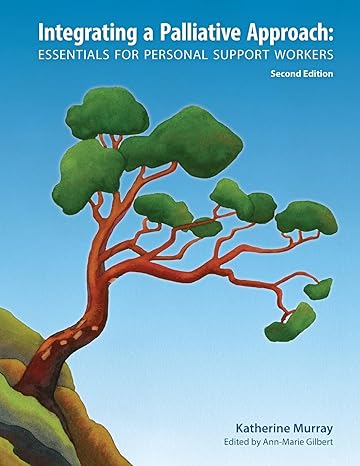 integrating a palliative approach essentials for personal support workers 2nd edition katherine murray ,ann
