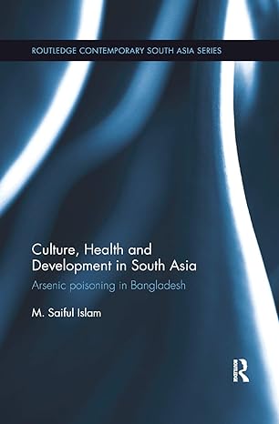 culture health and development in south asia arsenic poisoning in bangladesh 1st edition m islam 0367877716,