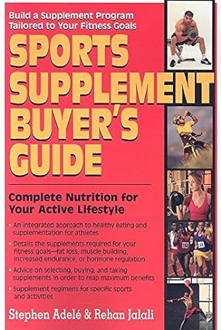 sports supplement buyers guide complete nutrition for your active lifestyle 1st edition stephen adele ,rehan