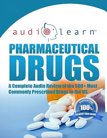 pharmaceutical drugs audiolearn complete review of over 600 commonly prescribed pharmaceutical drugs in the