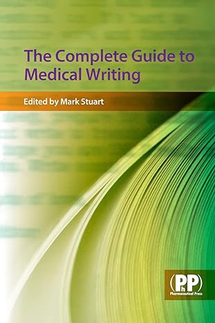 complete guide to medical writing 1st edition mark c stuart ed 0853696675, 978-0853696674