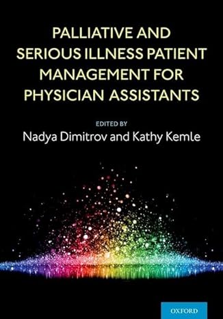 palliative and serious illness patient management for physician assistants 1st edition nadya dimitrov ,kathy