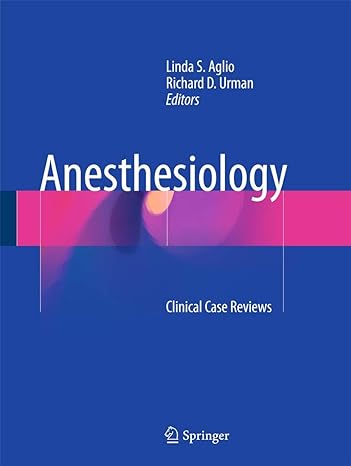 anesthesiology clinical case reviews 1st edition linda s aglio ,richard d urman 3319501399, 978-3319501390