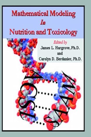 mathematical modeling in nutrition and toxicology 1st edition james hargrove 1411625943, 978-1411625945