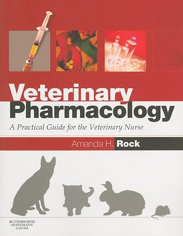 veterinary pharmacology a practical guide for the veterinary nurse 1st edition amanda helen rock bvsc mrcvs