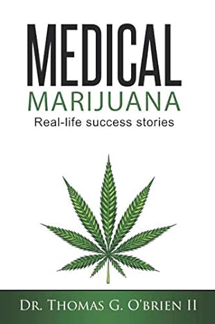 medical marijuana real life success stories 1st edition dr thomas g o'brien ii 1796370738, 978-1796370737