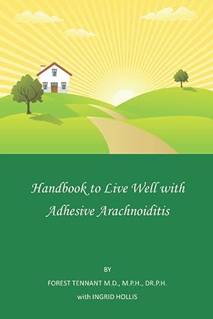 handbook to live well with adhesive arachnoiditis 1st edition forest tennant md, mph, drph ,ingrid hollis