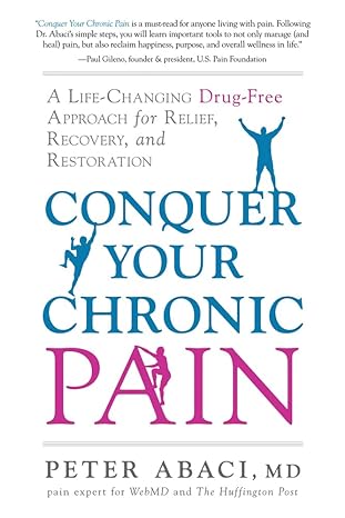 conquer your chronic pain a life changing drug free approach for relief recovery and restoration 1st edition