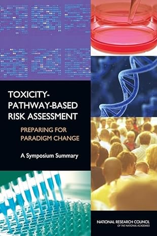 toxicity pathway based risk assessment preparing for paradigm change a symposium summary 1st edition national