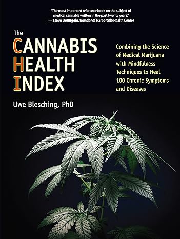 the cannabis health index combining the science of medical marijuana with mindfulness techniques to heal 100